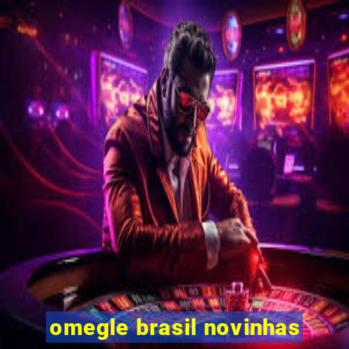 omegle brasil novinhas